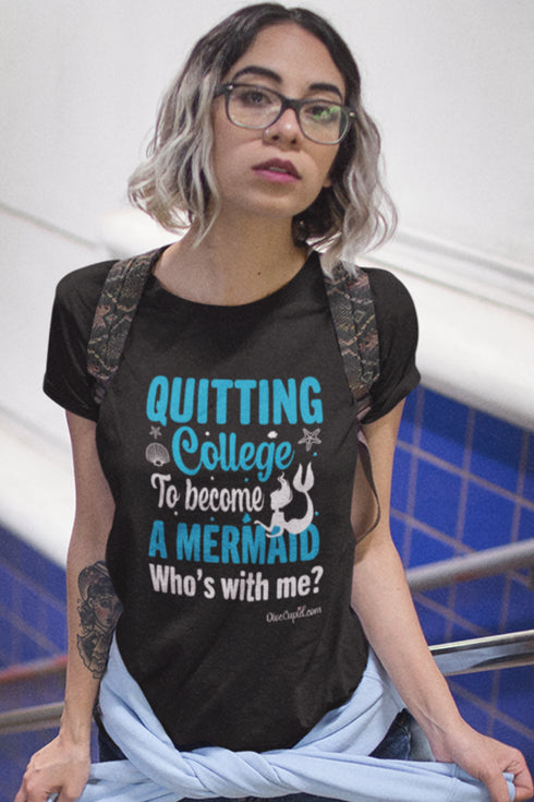 "Quitting College to become a Mermaid" Relaxed Fit T-shirt